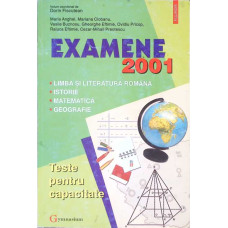 EXAMENE 2001: LIMBA SI LITERATURA ROMANA; ISTORIE; MATEMATICA; GEOGRAFIE
