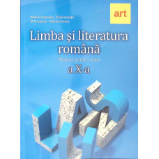LIMBA SI LITERATURA ROMANA, MANUAL PENTRU CLASA A X-A