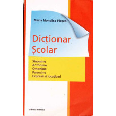 DICTIONAR SCOLAR. SINONIME. ANTONIME. OMONIME. PARONIME. EXPRESII SI LOCUTIUNI