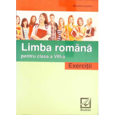 LIMBA ROMANA PENTRU CLASA A VIII-A. EXERCITII