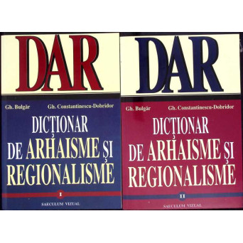 DICTIONAR DE ARHAISME SI REGIONALISME VOL.1-2