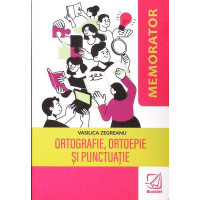 MEMORATOR: ORTOGRAFIE, ORTOEPIE SI PUNCTUATIE