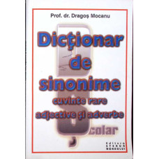 DICTIONAR DE SINONIME CUVINTE RARE: ADJECTIVE SI ADVERBE