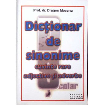 DICTIONAR DE SINONIME CUVINTE RARE: ADJECTIVE SI ADVERBE