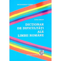 DICTIONAR DE DIFICULTATI ALE LIMBII ROMANE DICTIONAR DE DIFICULTATI ALE LIMBII ROMANE