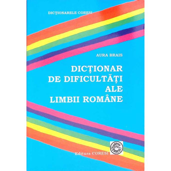 DICTIONAR DE DIFICULTATI ALE LIMBII ROMANE