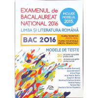 lIMBA SI LITERATURA ROMANA: EXAMENUL DE BACALAUREAT NATIONAL 2016, MODELE DE TESTE