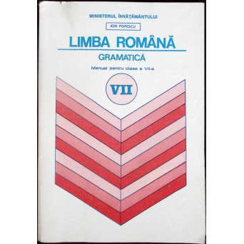 LIMBA ROMANA GRAMATICA, MANUAL PENTRU CLASA A VII-A