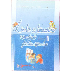 LIMBA SI LITERATURA ROMANA, CLASA A III-A - GHIDUL INVATATORULUI