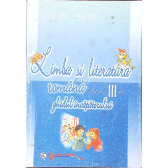 LIMBA SI LITERATURA ROMANA, CLASA A III-A - GHIDUL INVATATORULUI
