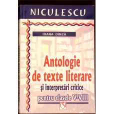ANTOLOGIE DE TEXTE LITERARE SI INTERPRETARI CRITICE - CLASELE V-VIII