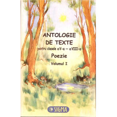 ANTOLOGIE DE TEXTE PENTRU CLASELE 5-8, VOLUMUL 1: POEZIE