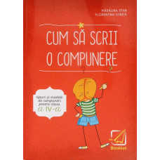 CUM SE SCRIE O COMPUNERE, TIPURI SI MODELE DE COMPUNERI PENTRU CLASA A IV-A