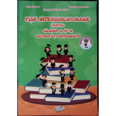 FISE INTERDISCIPLINARE PENTRU CLASA A IV-A, ACTIVITATI INTEGRATE