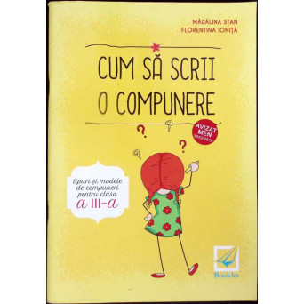 CUM SA SCRII O COMPUNERE - TIPURI SI MODELE DE COMPUNERI PENTRU CLASA A III-A