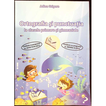ORTOGRAFIA SI PUNCTUATIA LA CLASELE PRIMARE SI GIMNAZIALE