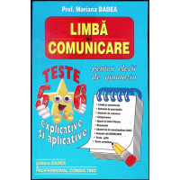 LIMBA SI COMUNICARE PENTRU ELEVII DE GIMNAZIU. TESTE EXPLICATIVE SI APLICATIVE
