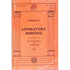 LITERATURA ROMANA PENTRU CLASELE IX-XII. BACALAUREAT SI ADMITERE 2004