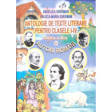 ANTOLOGIE DE TEXTE LITERARE PENTRU CLASELE I-IV. AUTORI ROMANI