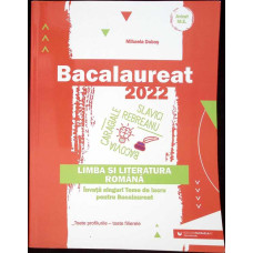 BACALAUREAT 2022. LIMBA SI LITERATURA ROMANA: INVATA SINGUR! TEME DE LUCRU PENTRU BACALAUREAT