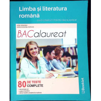 LIMBA SI LITERATURA ROMANA. GHID COMPLET PENTRU BACALAUREAT. 80 TESTE COMPLETE