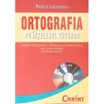 ORTOGRAFIA PE INTELESUL TUTUROR (CD INCLUS)