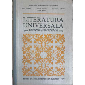 LITERATURA UNIVERSALA. MANUAL PENTRU CLASELE A XI-A SI A XII-A (SCOLI NORMALE LICEE SI CLASE CU PROFI