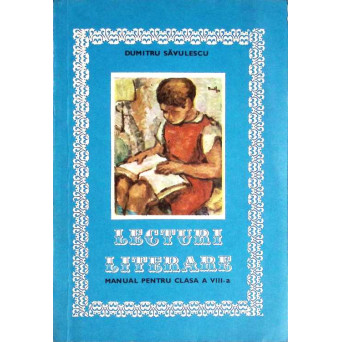 LECTURI LITERARE. MANUAL PENTRU CLASA A VIII-A