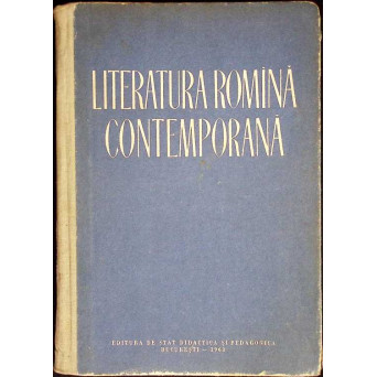 LITERATURA ROMANA CONTEMPORANA PENTRU UZUL CLASEI A XI-A A SCOLILOR MEDII DE CULTURA GENERALA