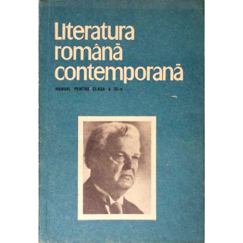 LITERATURA ROMANA CONTEMPORANA. MANUAL PENTRU CLASA A XI-A