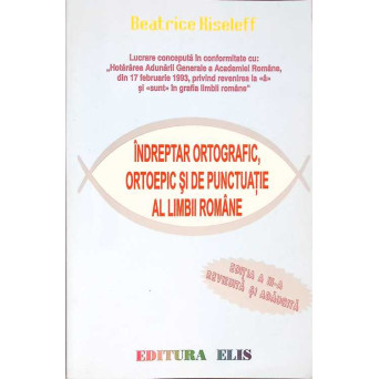 INDREPTAR ORTOGRAFIC, ORTOEPIC SI DE PUNCTUATIE AL LIMBII ROMANE