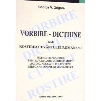 VORBIRE DICTIUNE SAU ROSTIREA CUVANTULUI ROMANESC