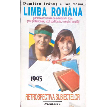 LIMBA ROMANA PENTRU CONCURSURILE DE ADMITERE IN LICEE, SCOLI PROFESIONALE, SCOLI POSTLICEALE, COLEGII SI FACULTATI