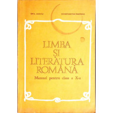 LIMBA SI LITERATURA ROMANA. MANUAL PENTRU CLASA A X-A