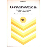GRAMATICA SI NOTIUNI DE FONETICA SI DE VOCABULAR. MANUAL PENTRU CLASA A V-A