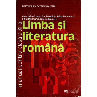 LIMBA SI LITERATURA ROMANA. MANUAL PENTRU CLASA A XI-A