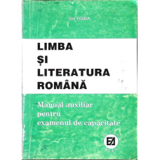 LIMBA SI LITERATURA ROMANA. MANUAL AUXILIAR PENTRU EXAMENUL DE CAPACITATE LIMBA SI LITERATURA ROMANA. MANUAL AUXILIAR PENTRU EXAMENUL DE CAPACITATE