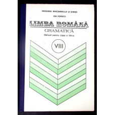 LIMBA ROMANA: GRAMATICA, MANUAL PENTRU CLASA A VIII-A LIMBA ROMANA: GRAMATICA, MANUAL PENTRU CLASA A VIII-A