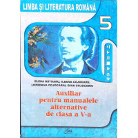 LIMBA SI LITERATURA ROMANA, AUXILIAR PENTRU MANUALELE ALTERNATIVE DE CLASA A V-A