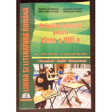 LIMBA SI LITERATURA ROMANA. PREGATIRE INTENSIVA PENTRU CLASA A VIII-A