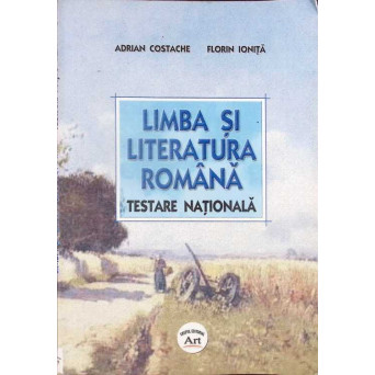 LIMBA SI LITERATURA ROMANA: TESTARE NATIONALA