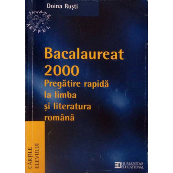 BACALAUREAT 2000: PREGATIRE RAPIDA LA LIMBA SI LITERATURA ROMANA BACALAUREAT 2000: PREGATIRE RAPIDA LA LIMBA SI LITERATURA ROMANA
