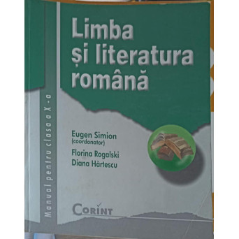LIMBA SI LITERATURA ROMANA, MANUAL PENTRU CLASA A X-A