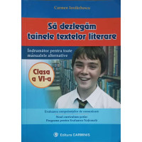 SA DEZLEGAM TAINELE TEXTELOR LITERARE CLASA A VI-A SA DEZLEGAM TAINELE TEXTELOR LITERARE CLASA A VI-A