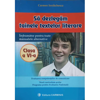 SA DEZLEGAM TAINELE TEXTELOR LITERARE CLASA A VI-A