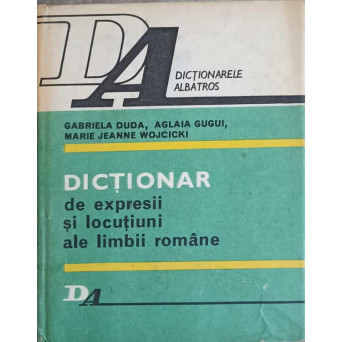 DICTIONAR DE EXPRESII SI LOCUTIUNI ALE LIMBII ROMANE