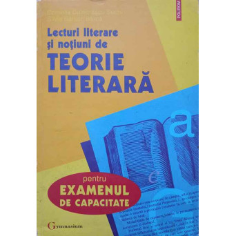 LECTURI LITERARE SI NOTIUNI DE TEORIE LITERARA PENTRU EXAMENUL DE CAPACITATE