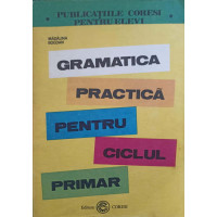 GRAMATICA PRACTICA PENTRU CICLUL PRIMAR GRAMATICA PRACTICA PENTRU CICLUL PRIMAR