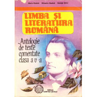 LIMBA SI LITERATURA ROMANA ANTOLOGIE DE TEXTE COMENTATE CLASA A V-A LIMBA SI LITERATURA ROMANA ANTOLOGIE DE TEXTE COMENTATE CLASA A V-A