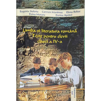 LIMBA SI LITERATURA ROMANA. TESTE PENTRU ELEVII CLASEI A IV-A